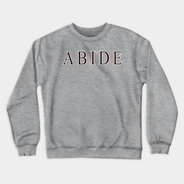 Abide Crewneck Sweatshirt by pocketlama